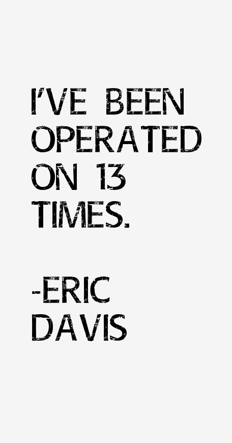 Eric Davis Quotes