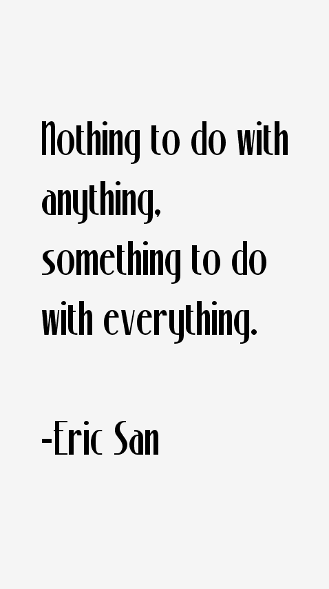 Eric San Quotes