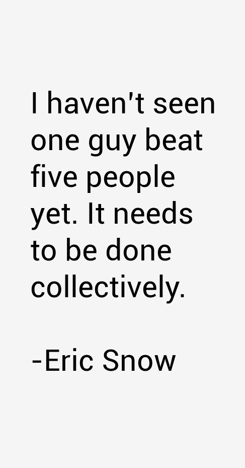 Eric Snow Quotes