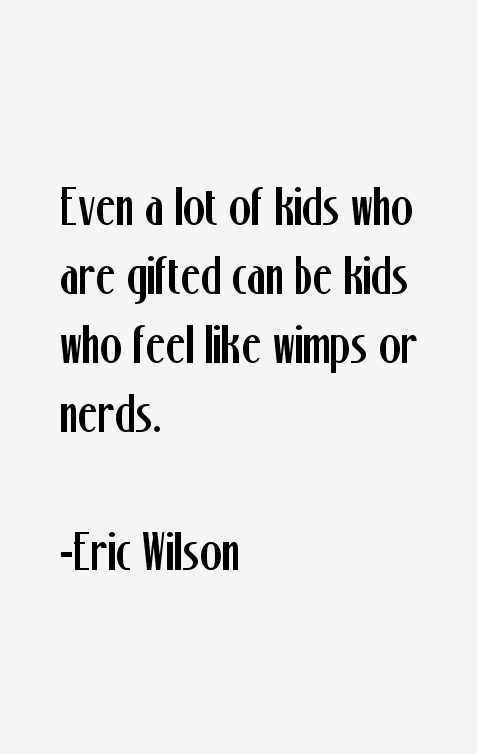 Eric Wilson Quotes