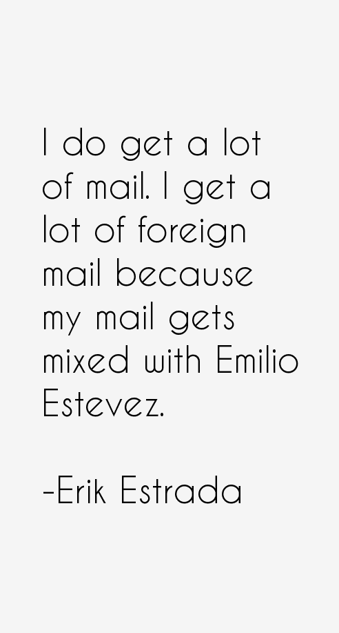 Erik Estrada Quotes