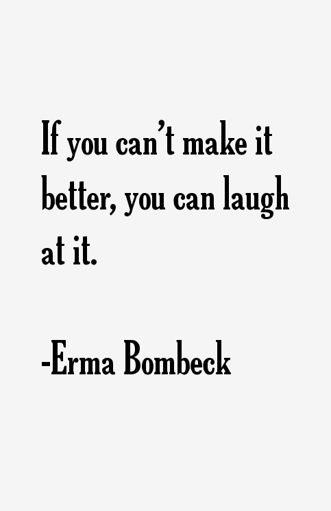 Erma Bombeck Quotes
