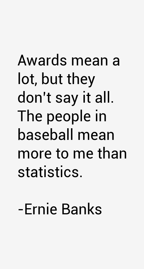 Ernie Banks Quotes