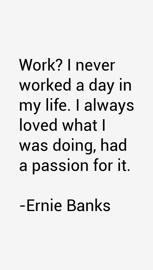 Ernie Banks Quotes