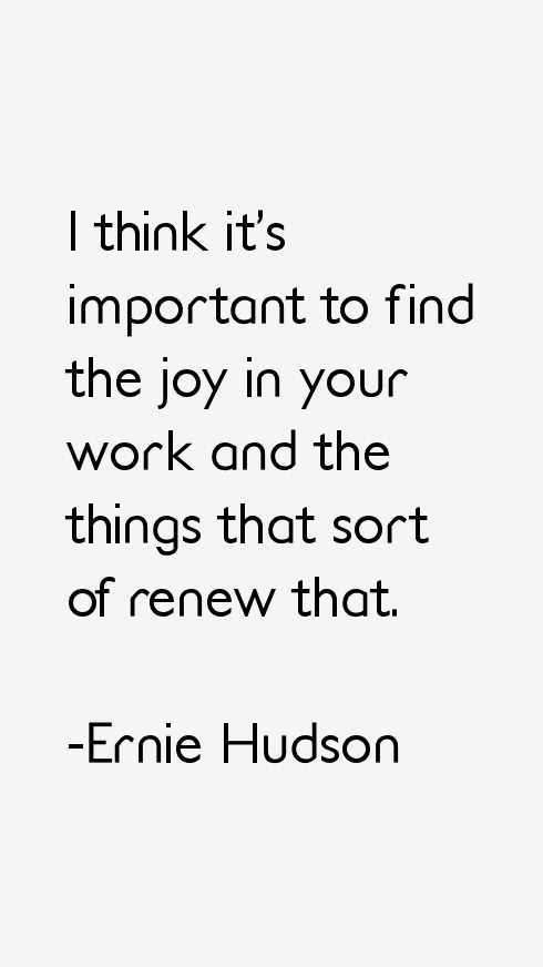 Ernie Hudson Quotes