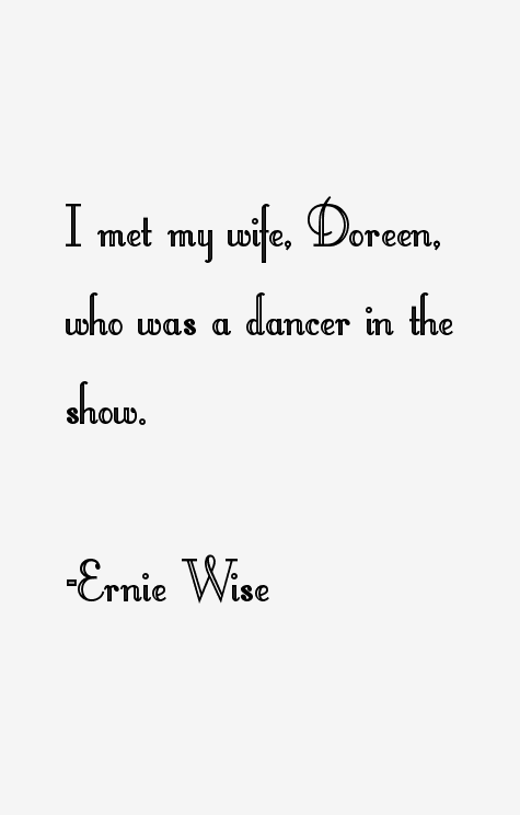 Ernie Wise Quotes