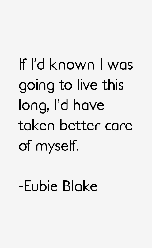 Eubie Blake Quotes