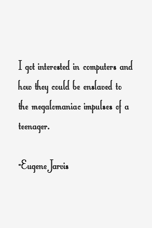 Eugene Jarvis Quotes