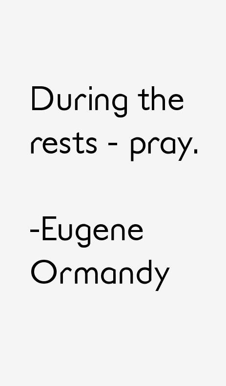Eugene Ormandy Quotes