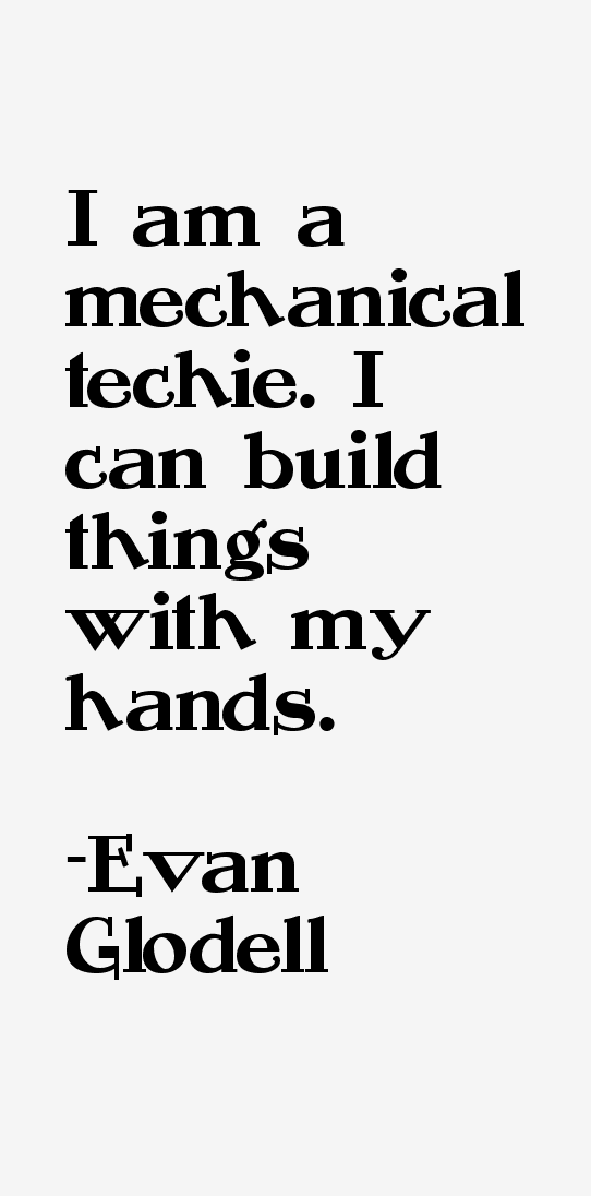 Evan Glodell Quotes