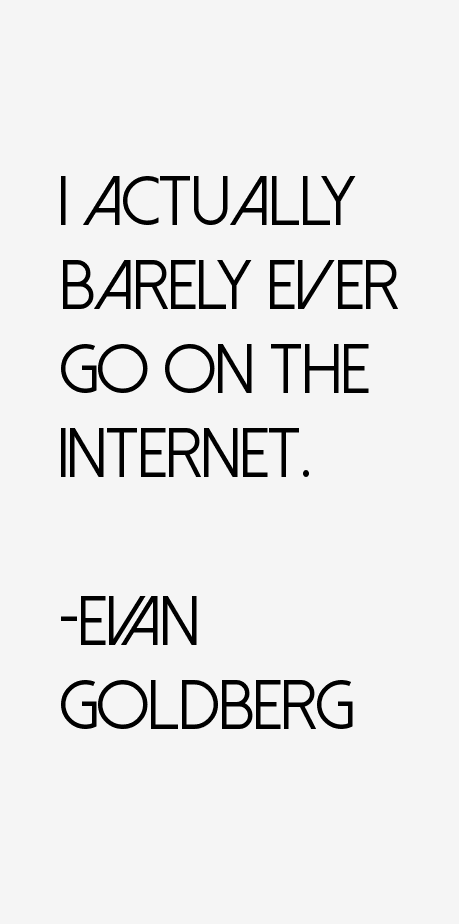 Evan Goldberg Quotes