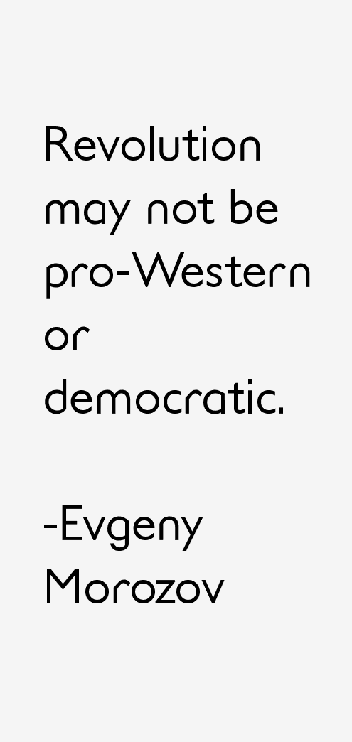 Evgeny Morozov Quotes