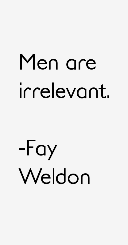 Fay Weldon Quotes