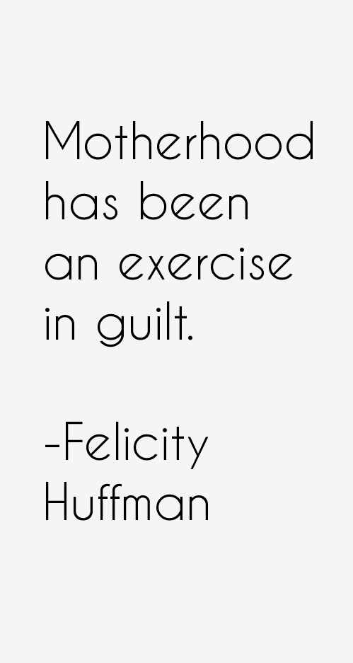 Felicity Huffman Quotes