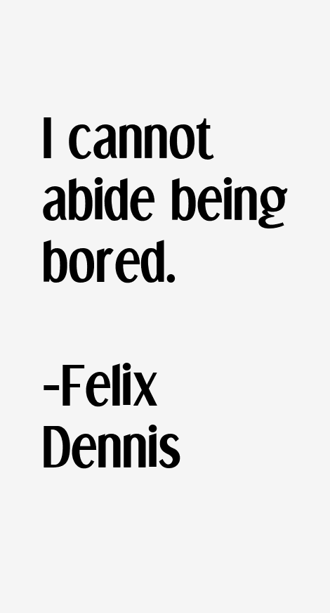 Felix Dennis Quotes