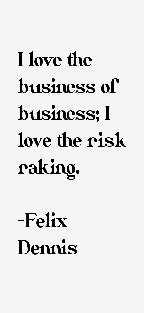 Felix Dennis Quotes