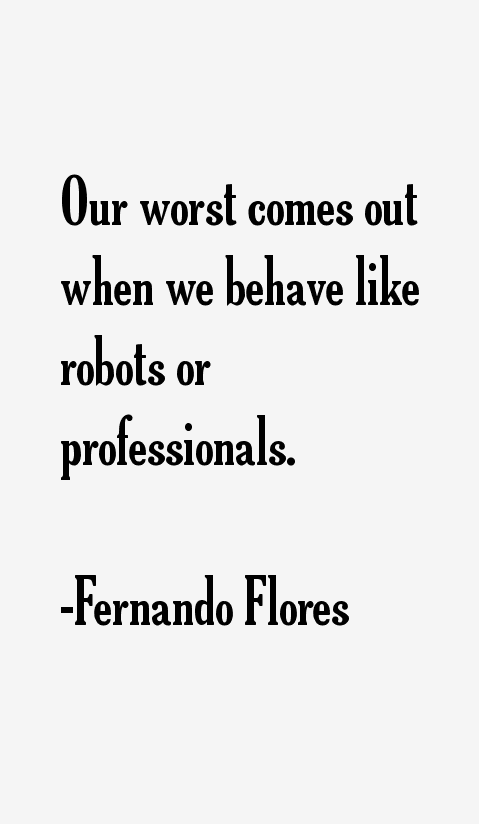 Fernando Flores Quotes