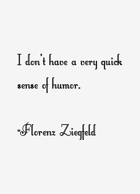 Florenz Ziegfeld Quotes