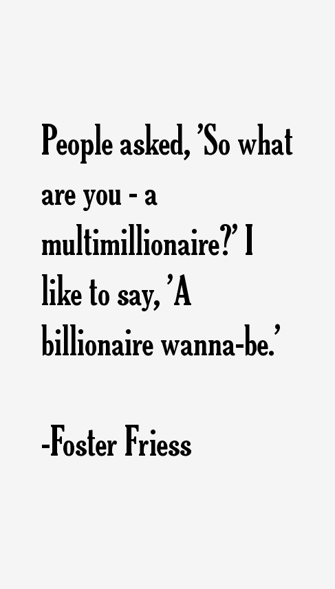 Foster Friess Quotes