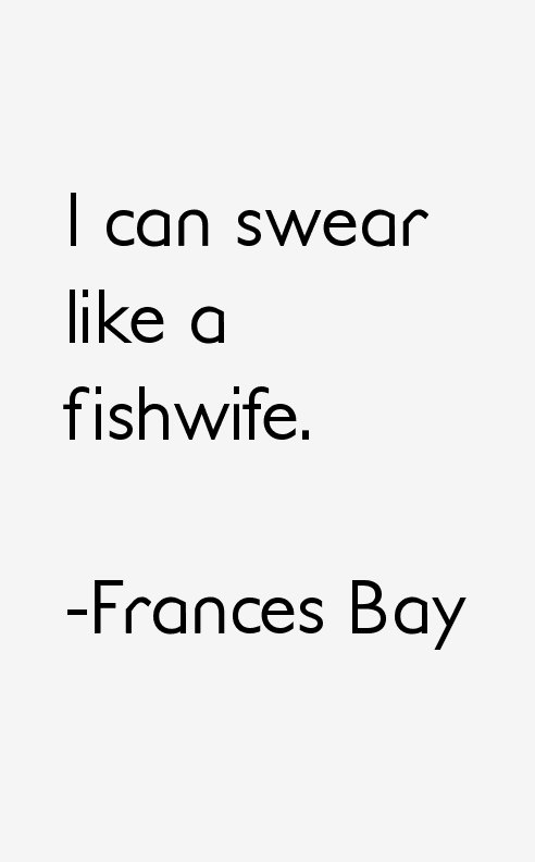 Frances Bay Quotes