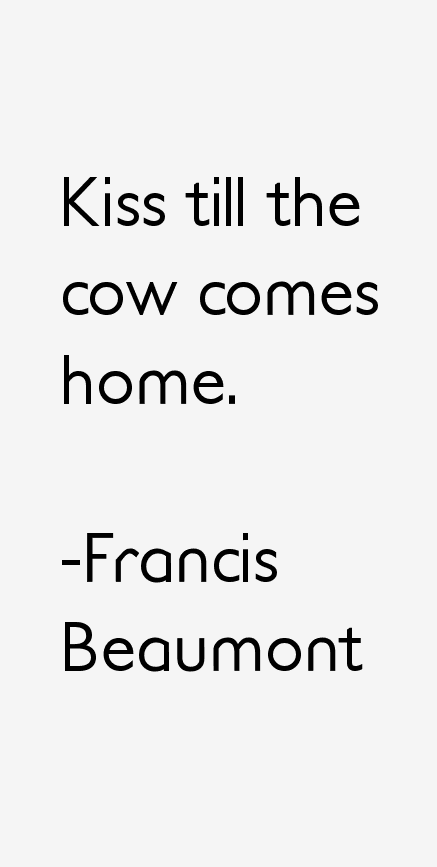 Francis Beaumont Quotes