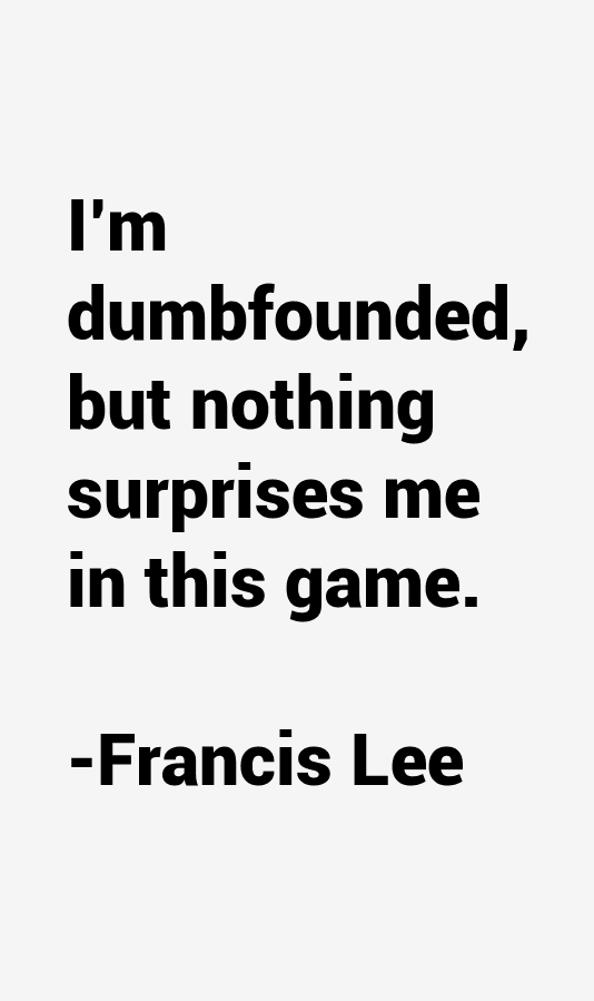 Francis Lee Quotes