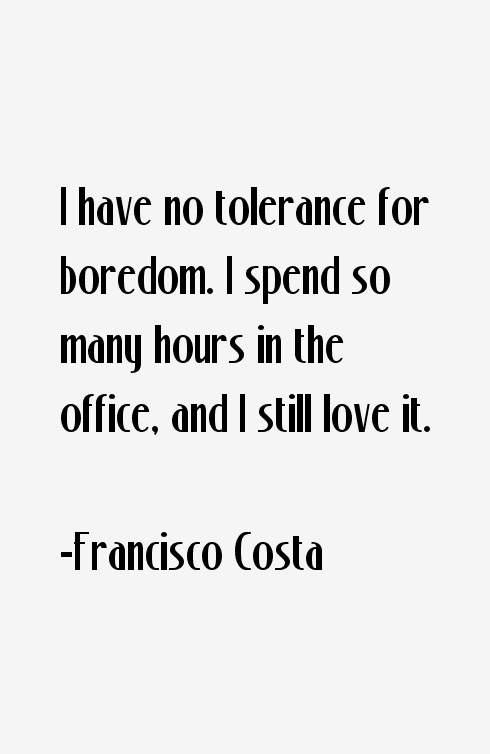 Francisco Costa Quotes