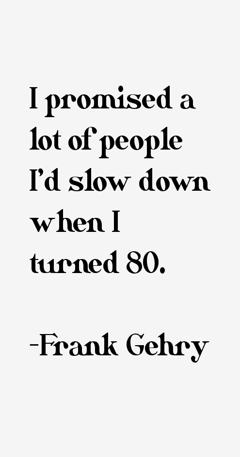 Frank Gehry Quotes