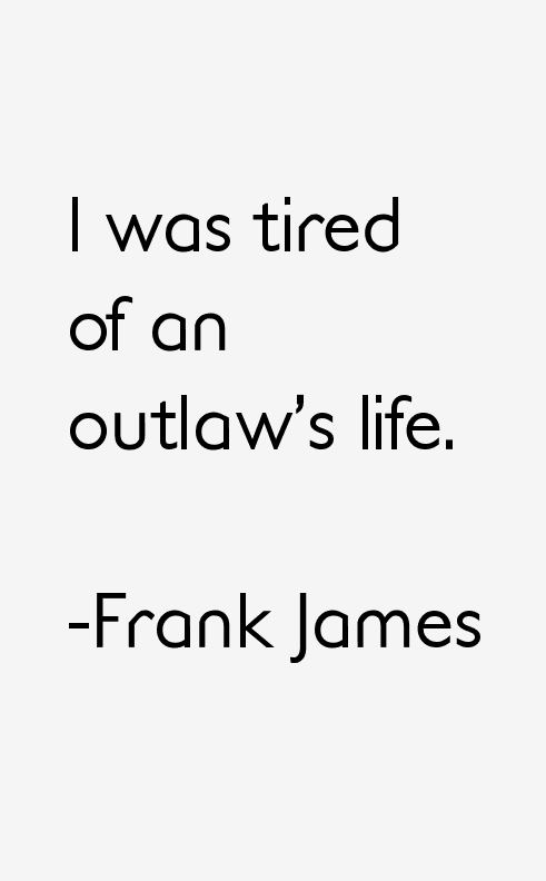 Frank James Quotes