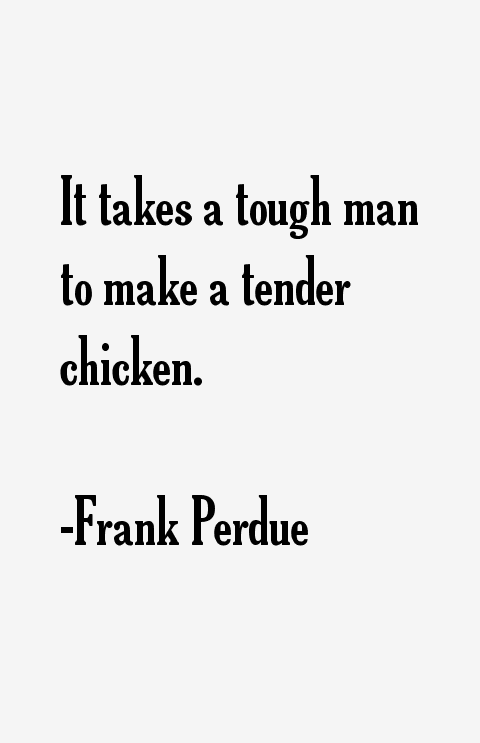Frank Perdue Quotes