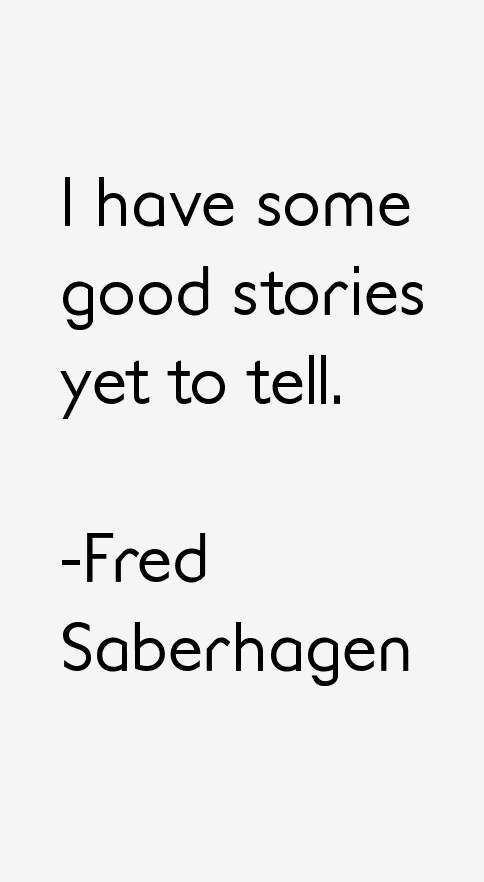 Fred Saberhagen Quotes