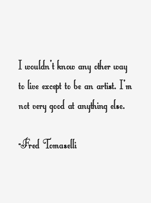 Fred Tomaselli Quotes