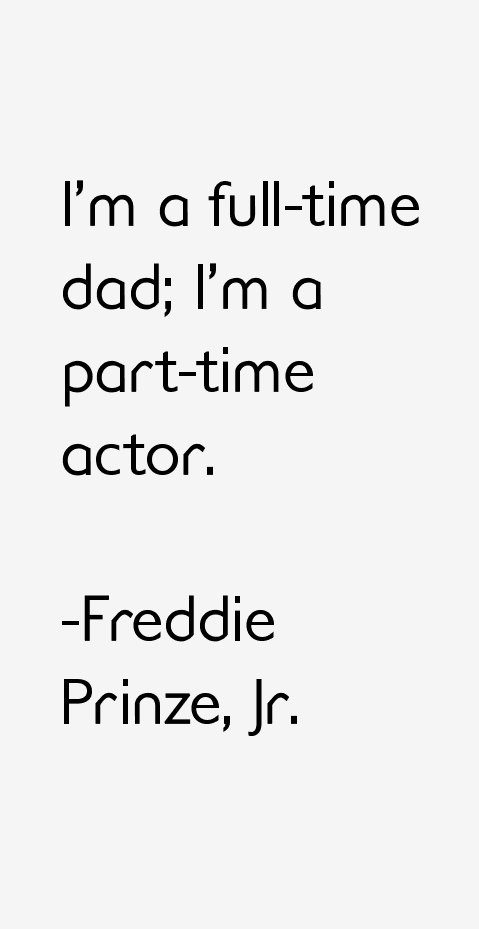 Freddie Prinze, Jr. Quotes