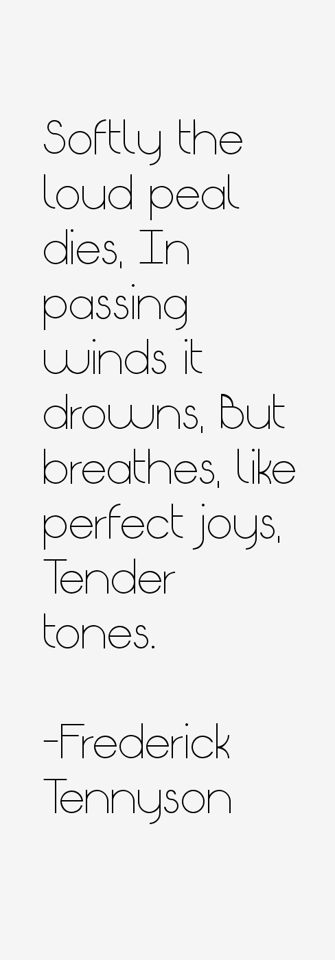 Frederick Tennyson Quotes