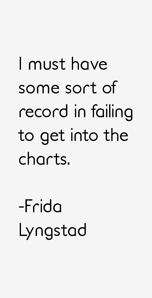 Frida Lyngstad Quotes