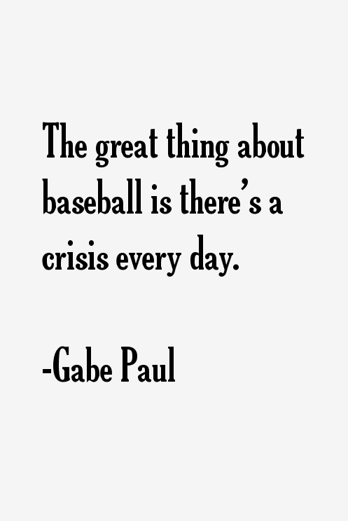 Gabe Paul Quotes