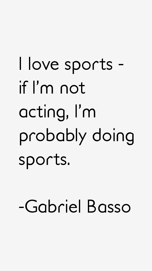 Gabriel Basso Quotes