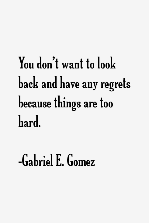 Gabriel E. Gomez Quotes