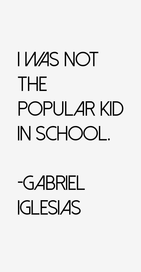 Gabriel Iglesias Quotes
