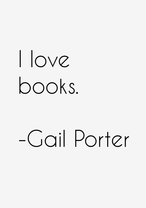 Gail Porter Quotes