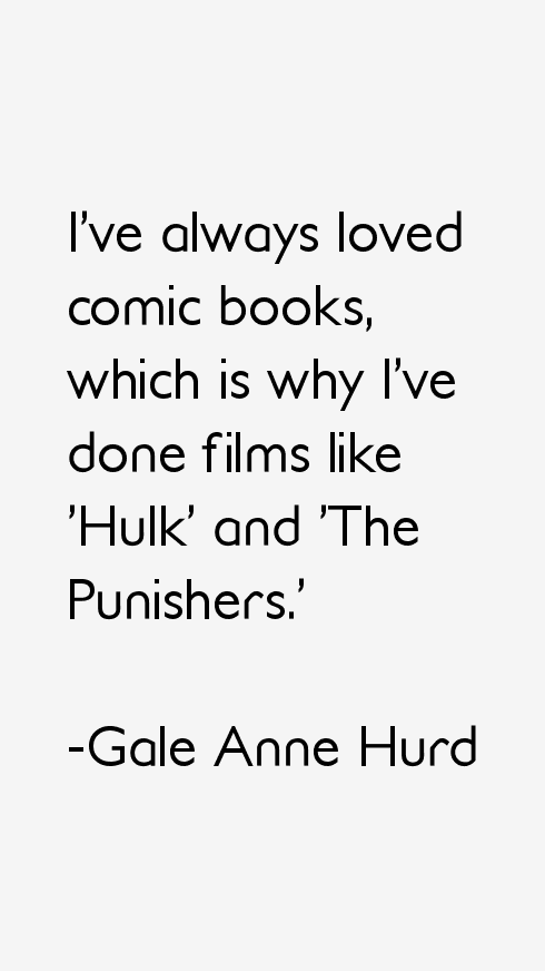 Gale Anne Hurd Quotes