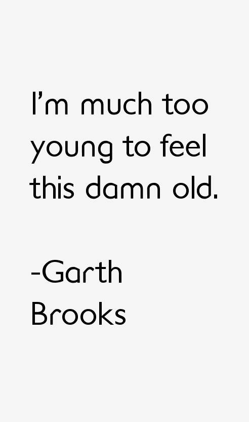 Garth Brooks Quotes