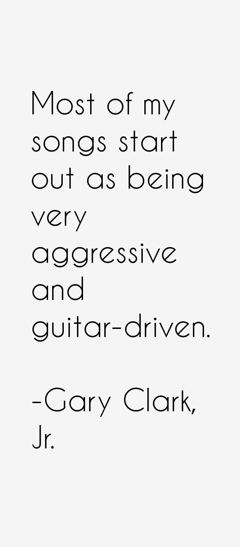 Gary Clark, Jr. Quotes