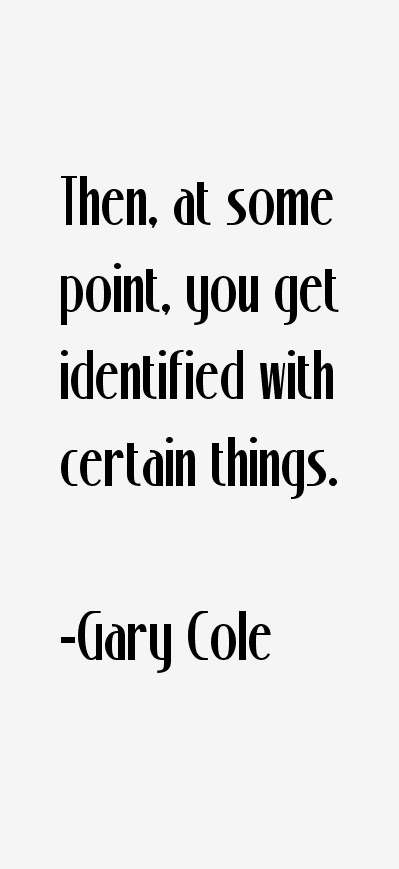 Gary Cole Quotes