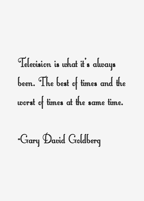 Gary David Goldberg Quotes