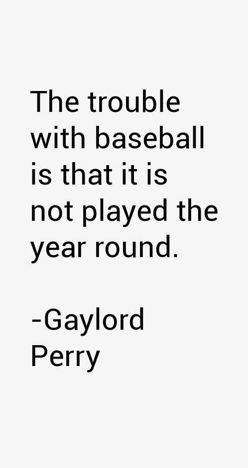 Gaylord Perry Quotes
