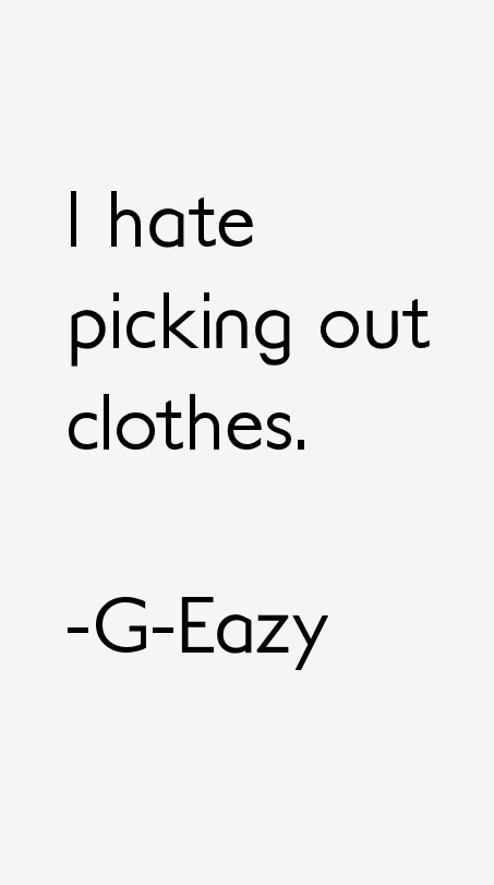 G-Eazy Quotes