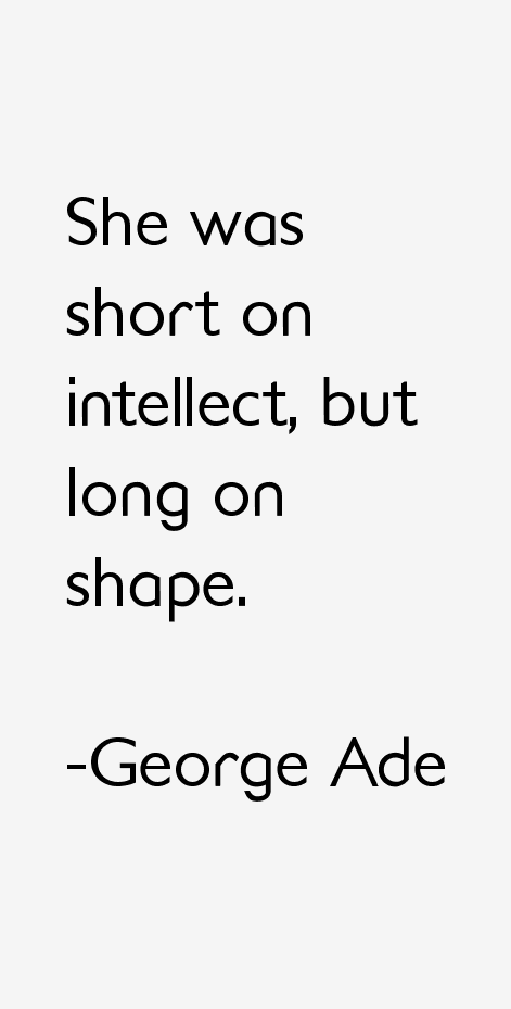 George Ade Quotes