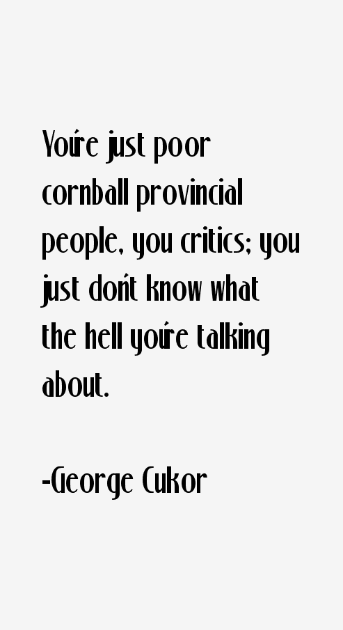 George Cukor Quotes