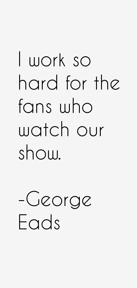 George Eads Quotes